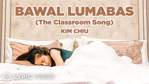 Kim Chiu Bawal Lumabas lyrics